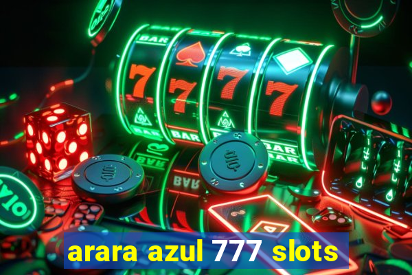 arara azul 777 slots